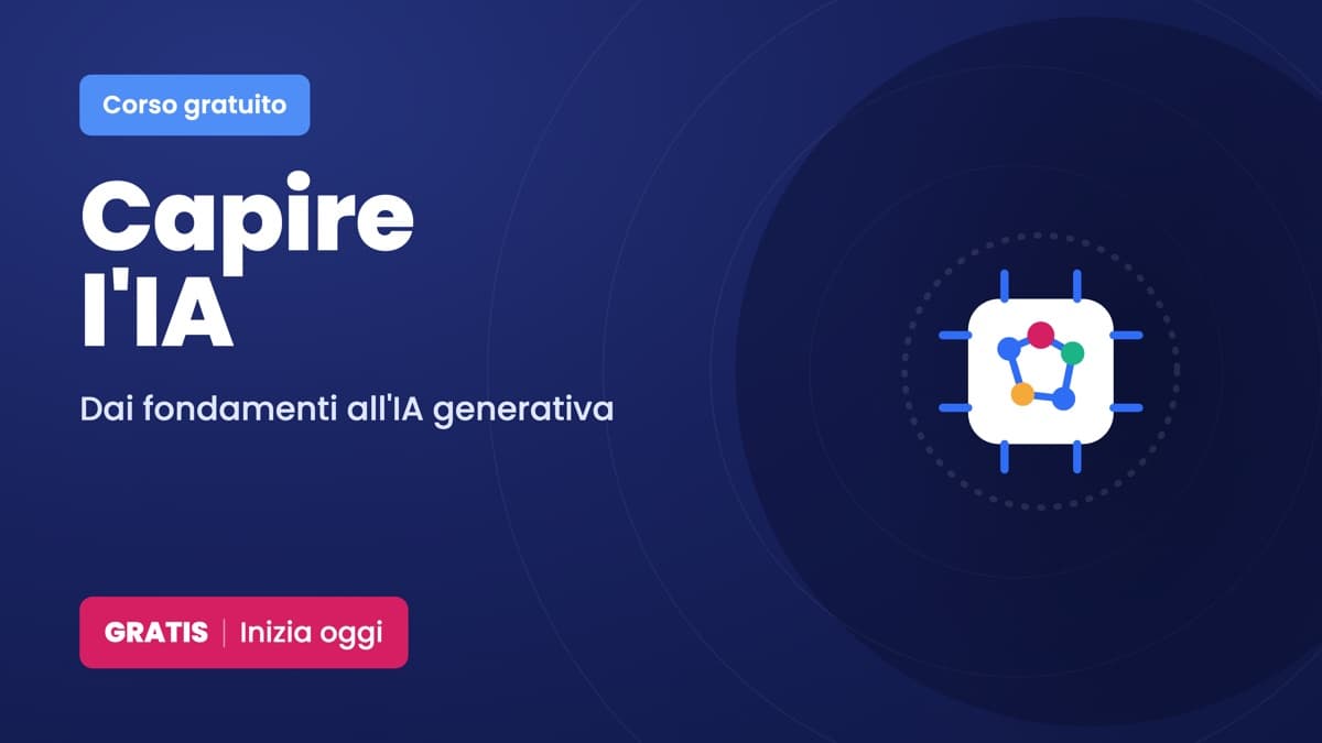 Capire l'IA: dai fondamenti all'intelligenza artificiale generativa